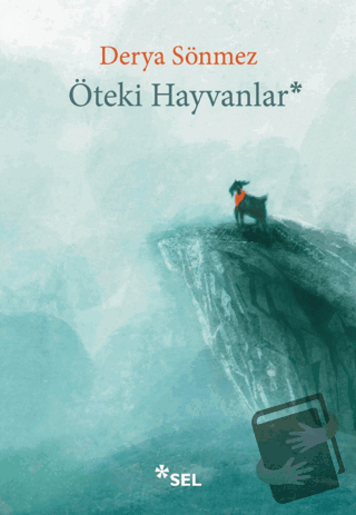 Öteki Hayvanlar - Derya Sönmez - Sel Yayıncılık - Fiyatı - Yorumları -