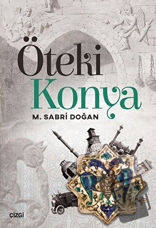 Öteki Konya - M. Sabri Doğan - Çizgi Kitabevi Yayınları - Fiyatı - Yor