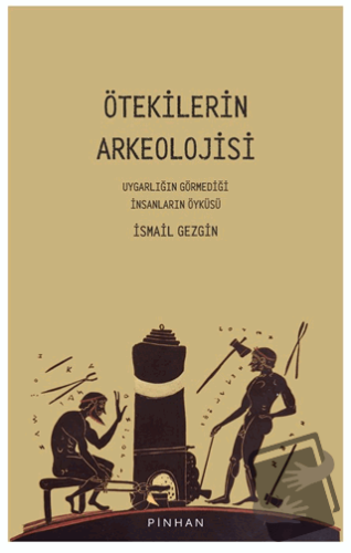 Ötekilerin Arkeolojisi - İsmail Gezgin - Pinhan Yayıncılık - Fiyatı - 