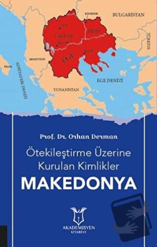 Ötekileştirme Üzerine Kurulan Kimlikler Makedonya - Orhan Derman - Aka