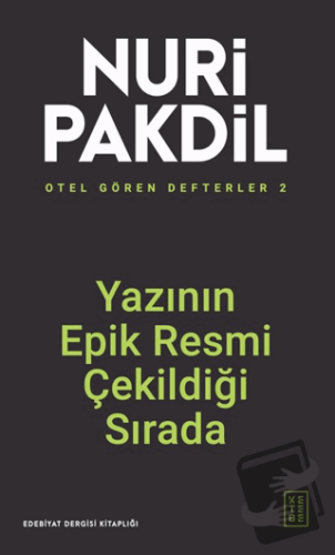 Otel Gören Defterler 2: Yazının Epik Resmi Çekildiği Sırada - Nuri Pak