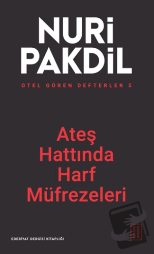 Otel Gören Defterler 5: Ateş Hattında Harf Müfrezeleri - Nuri Pakdil -