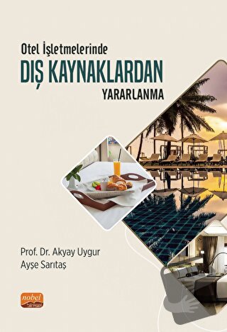 Otel İşletmelerinde Dış Kaynaklardan Yararlanma - Ayşe Sarıtaş - Nobel