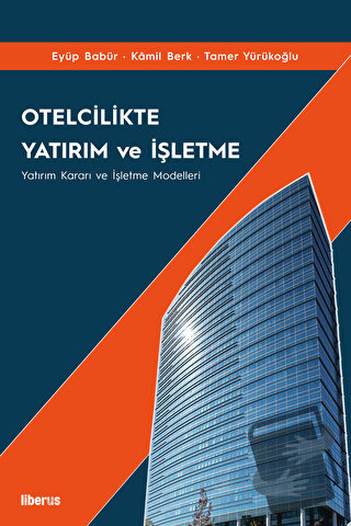 Otelcilikte Yatırım ve İşletme - Eyüp Babür - Liberus Yayınları - Fiya