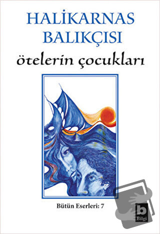 Ötelerin Çocukları Bütün Eserleri 7 - Cevat Şakir Kabaağaçlı (Halikarn