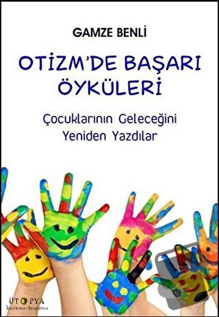 Otizm’de Başarı Öyküleri - Gamze Benli - Ütopya Yayınevi - Fiyatı - Yo