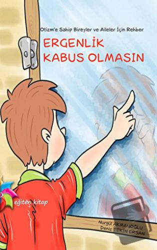 Otizm’e Sahip Bireyler ve Aileler İçin Rehber: Ergenlik Kabus Olmasın 