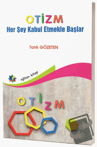 Otizm ''Her Şey Kabul Etmekle Başlar'' - Tarık Gözeten - Eğiten Kitap 