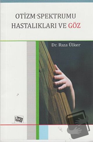 Otizm Spektrumu Hastalıkları ve Göz - Rıza Ülker - Anı Yayıncılık - Fi