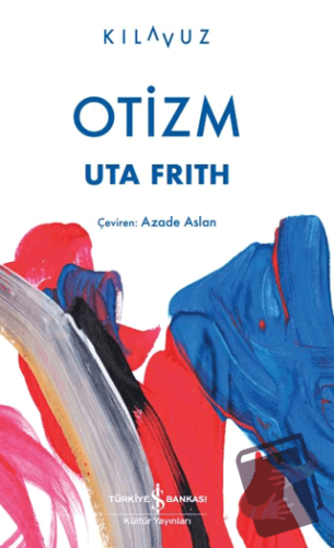 Otizm - Uta Frith - İş Bankası Kültür Yayınları - Fiyatı - Yorumları -