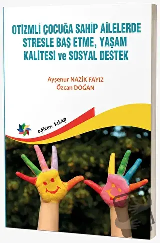 Otizmli Çocuğa Sahip Ailelerde Stresle Baş Etme, Yaşam Kalitesi ve Sos