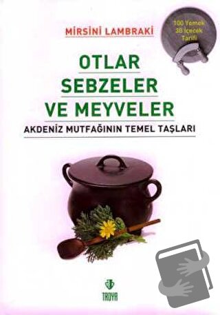 Otlar Sebzeler Meyveler Akdeniz Mutfağının Temel Taşları - Kolektif - 