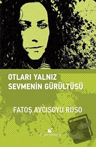 Otları Yalnız Sevmenin Gürültüsü (Ciltli) - Fatoş Avcısoyu Ruso - Ötek