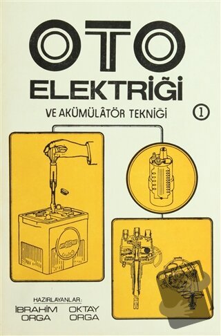 Oto Elektriği ve Akümülatör Tekniği 2 Cilt Takım, İbrahim Orga, Toker 