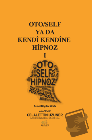 Oto/Self ya da Kendi Kendine Hipnoz I - Celalettin Uzuner - Nar Ağacı 