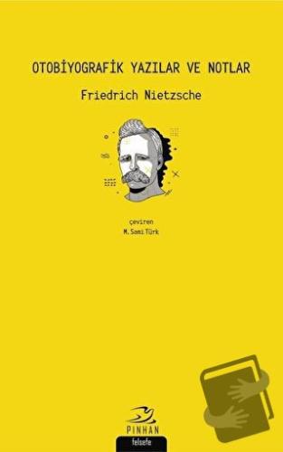 Otobiyografik Yazılar ve Notlar - Friedrich Wilhelm Nietzsche - Pinhan