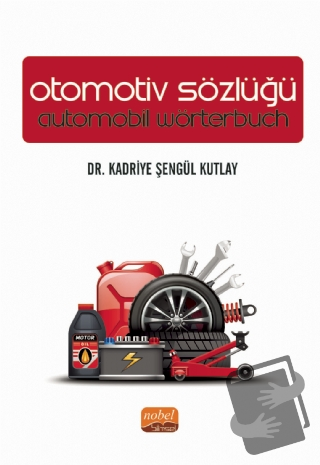 Otomotiv Sözlüğü - Automobil Wörterbuch - Kadriye Şengül Kutlay - Nobe