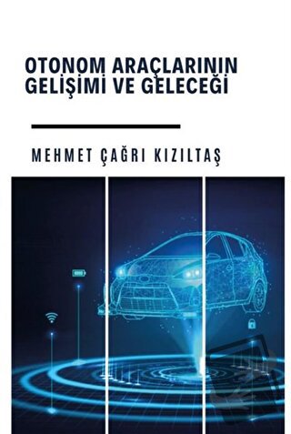 Otonom Araçlarının Gelişi ve Geleceği - Mehmet Çağrı Kızıltaş - Platan