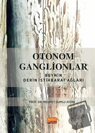 Otonom Ganglionlar: Beynin Derin İstihbarat Ağları - Mehmet Dumlu Aydı