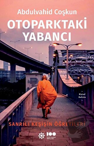 Otoparktaki Yabancı: Sanrılı Keşişin Öğretileri - Abdulvahid Coşkun - 