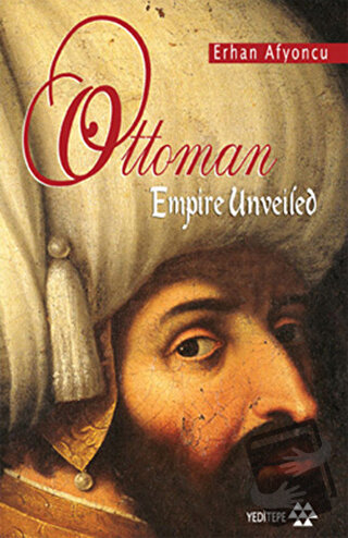 Ottoman Empire Unveiled - Erhan Afyoncu - Yeditepe Yayınevi - Fiyatı -