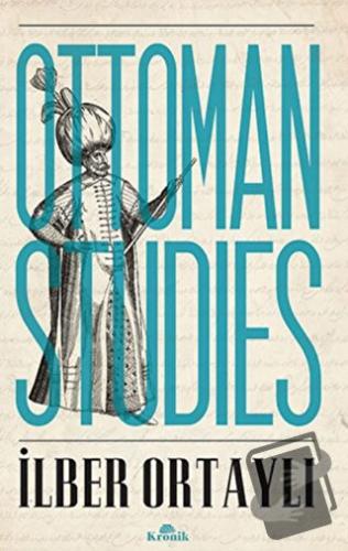 Ottoman Studies - İlber Ortaylı - Kronik Kitap - Fiyatı - Yorumları - 