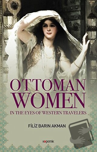 Ottoman Women (Ciltli) - Filiz Barın Akman - Kopernik Kitap - Fiyatı -