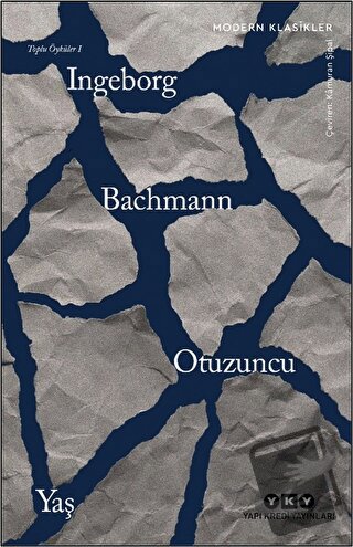 Otuzuncu Yaş - Toplu Öyküler 1 - Ingeborg Bachmann - Yapı Kredi Yayınl