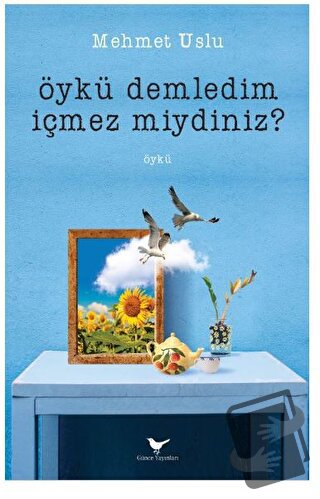 Öykü Demledim İçmez Miydiniz - Mehmet Uslu - Günce Yayınları - Fiyatı 