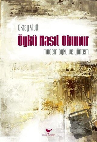 Öykü Nasıl Okunur - Oktay Yivli - Günce Yayınları - Fiyatı - Yorumları