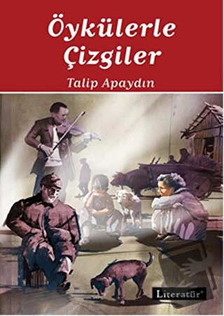 Öykülerle Çizgiler - Talip Apaydın - Literatür Yayıncılık - Fiyatı - Y