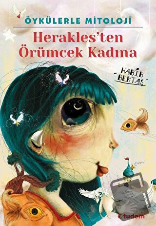 Öykülerle Mitoloji: Herakles'ten Örümcek Kadına - Habib Bektaş - Tudem