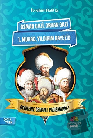 Öykülerle Osmanlı Padişahları - 1 - İbrahim Halil Er - Mevsimler Kitap