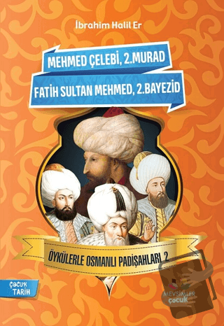 Öykülerle Osmanlı Padişahları - 2 - İbrahim Halil Er - Mevsimler Kitap