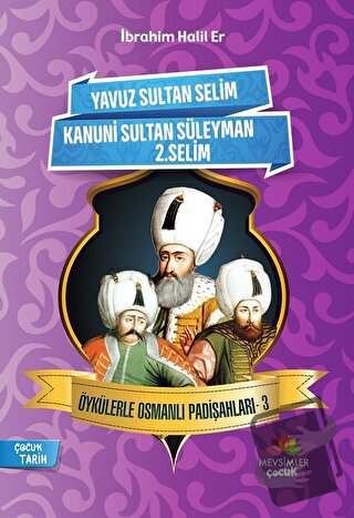 Öykülerle Osmanlı Padişahları - 3 - İbrahim Halil Er - Mevsimler Kitap