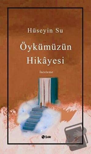 Öykümüzün Hikayesi - Hüseyin Su - Şule Yayınları - Fiyatı - Yorumları 