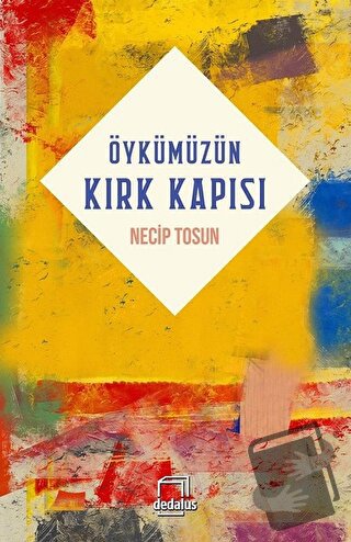 Öykümüzün Kırk Kapısı - Necip Tosun - Dedalus Kitap - Fiyatı - Yorumla