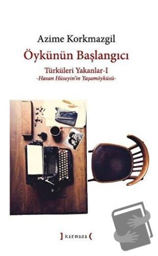 Öykünün Başlangıcı - Azime Korkmazgil - Kırmızı Yayınları - Fiyatı - Y