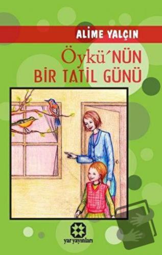 Öykü'nün Bir Tatil Günü - Alime Yalçın Mitap - Yar Yayınları - Fiyatı 