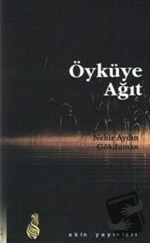 Öyküye Ağıt - Nehir Aydın Gökduman - Ekin Yayınları - Fiyatı - Yorumla