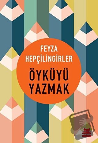 Öyküyü Yazmak - Feyza Hepçilingirler - Kırmızı Kedi Yayınevi - Fiyatı 