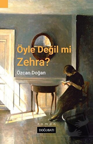 Öyle Değil Mi Zehra? - Özcan Doğan - Doğu Batı Yayınları - Fiyatı - Yo