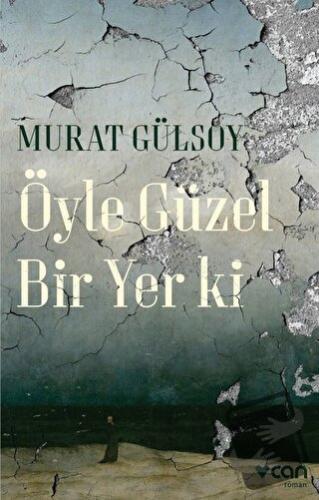 Öyle Güzel Bir Yer ki - Murat Gülsoy - Can Yayınları - Fiyatı - Yoruml