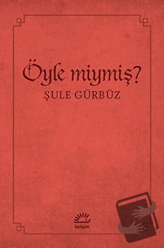 Öyle miymiş? - Şule Gürbüz - İletişim Yayınevi - Fiyatı - Yorumları - 