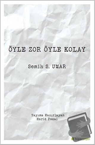 Öyle Zor Öyle Kolay - Semih S. Umar - Hiperlink Yayınları - Fiyatı - Y