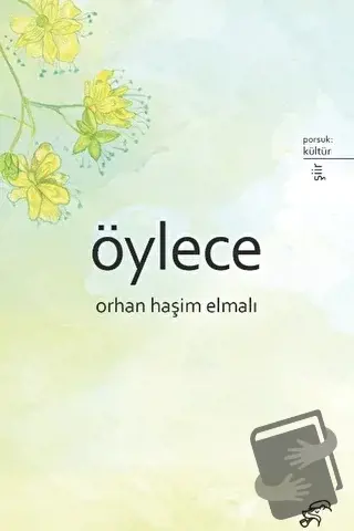 Öylece - Orhan Haşim Elmalı - Porsuk Kültür Yayıncılık - Fiyatı - Yoru