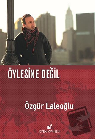 Öylesine Değil (Ciltli) - Özgür Laleoğlu - Öteki Yayınevi - Fiyatı - Y