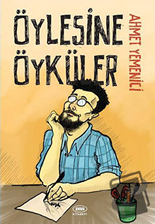 Öylesine Öyküler - Ahmet Yemenici - Zeus Kitabevi - Fiyatı - Yorumları