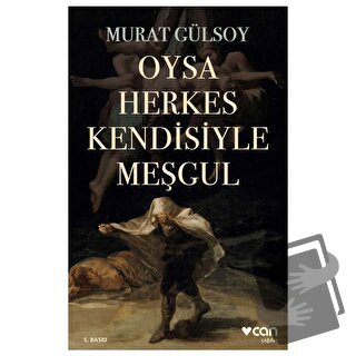 Oysa Herkes Kendisiyle Meşgul - Murat Gülsoy - Can Yayınları - Fiyatı 