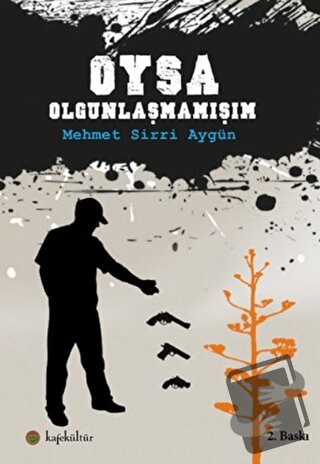 Oysa Olgunlaşmamışım - Mehmet Sirri Aygün - Kafe Kültür Yayıncılık - F